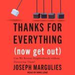 Thanks for Everything Now Get Out, Joseph Margulies