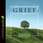 Experiencing Grief, H. Norman Wright