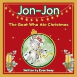 JonJon, The Goat Who Ate Christmas, Evee Sway