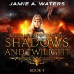 Shadows and Twilight, Jamie A. Waters