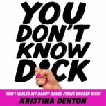 You Dont Know Dick, Kristina Denton