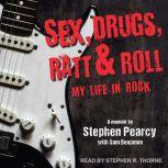 Sex, Drugs, Ratt & Roll My Life in Rock, Stephen Pearcy