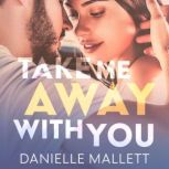 Take Me Away with You, Danielle Mallett