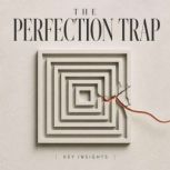 The Perfection Trap, Briefly Summaries