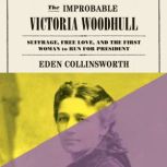 The Improbable Victoria Woodhull, Eden Collinsworth
