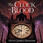 The Clock of Blood, Steve James Graham