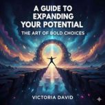 A Guide to Expanding Your Potential, Victoria David