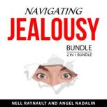 Navigating Jealousy Bundle, 2 in 1 Bu..., Nell Raynault