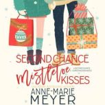 Second Chance Mistletoe Kisses, AnneMarie Meyer