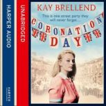 Coronation Day, Kay Brellend