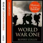 World War One History in an Hour, Rupert Colley