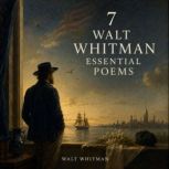 7 Walt Whitman Essential Poems, Walt Whitman