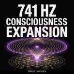 741 Hz Consciousness Expansion, Natural Harmonics