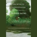 The River of Consciousness, Oliver Sacks