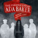 The Curious Life of Ada Baker, Karen HamiltonViall