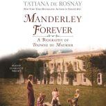 Manderley Forever A Biography of Daphne du Maurier, Tatiana de Rosnay
