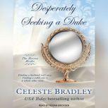 Desperately Seeking A Duke, Celeste Bradley