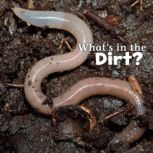 Whats in the Dirt?, Martha Rustad