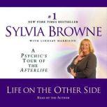 Life on the Other Side A Psychic's Tour of the Afterlife, Sylvia Browne