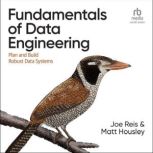 Fundamentals of Data Engineering, Matt Housley