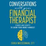 Conversations With Your Financial The..., Erika Wasserman CFT