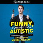 Funny, You Dont Look Autistic, Michael McCreary