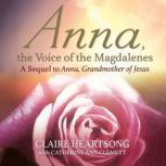 Anna, the Voice of the Magdalenes, Claire Heartsong