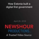 How Estonia built a digital first gov..., PBS NewsHour