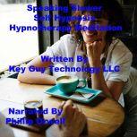 Speaking Slower Self Hypnosis Hypnoth..., Key Guy Technology LLC