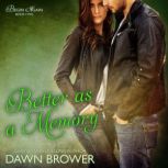 Better as a Memory, Dawn Brower