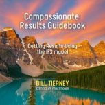 Compassionate Results Guidebook, Bill Tierney