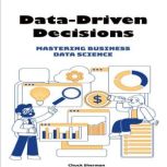 DataDriven Decisions, Chuck Sherman