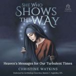 She Who Shows the Way Heavens Messa..., Christine Watkins