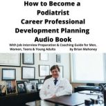 How to Become a Podiatrist Career Pro..., Brian Mahoney