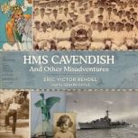 HMS Cavendish and Other Misadventures..., Eric Victor Rendel