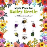 A Safe Place For Bailey Beetle, William Nemon Heard