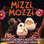 Mizzi Mozzi And The ChokkoCheekans ..., Alannah Zim