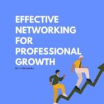 Effective Networking for Professional..., J Emanuel