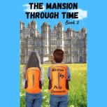 The Mansion Through Time , Part 2  A..., Philip Stanworth