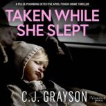 Taken While She Slept, C.J. Grayson