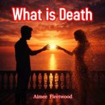 What is Death, Aimee Fleetwood