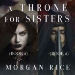 A Throne for Sisters Books 2 and 3, Morgan Rice