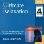RX 17 Series Ultimate Relaxation, Dick Sutphen