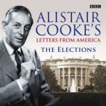 Letters From America The Elections, Alistair Cooke