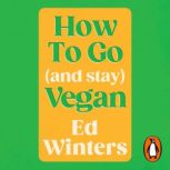 How to Go and Stay Vegan, Ed Winters