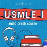 USMLE Step 1 Audio Crash Course, AudioLearn Medical Content Team