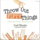 Throw Out Fifty Things, Gail Blanke