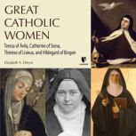 Great Catholic Women Teresa of Avila..., Elizabeth A. Dreyer