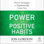 The Power of Positive Habits, Jon Gordon