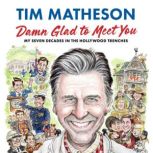 Damn Glad to Meet You, Tim Matheson